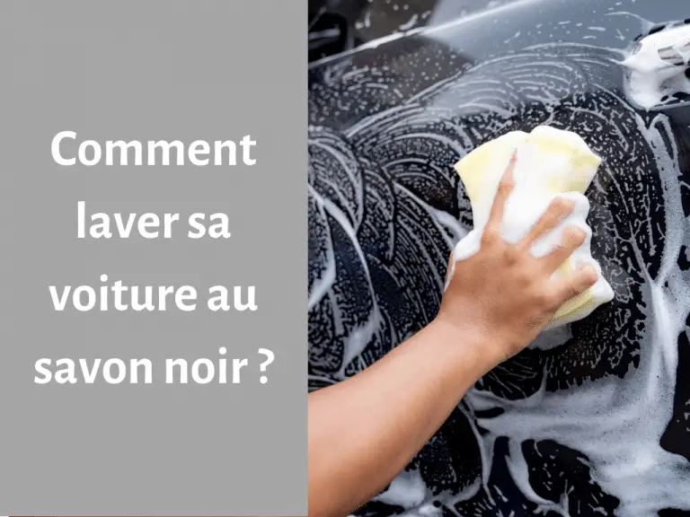 Comment laver sa voiture au savon noir ? voiturego